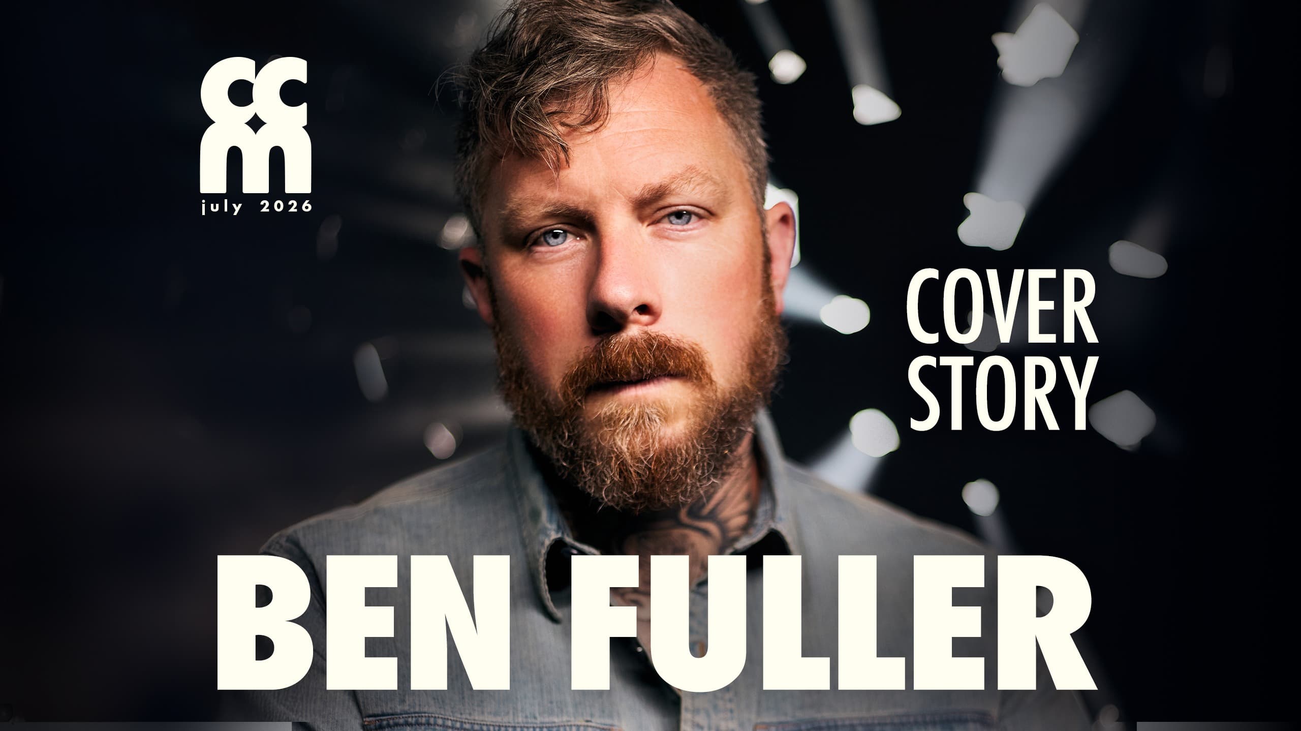 CCM Magazine Reveals Ben Fuller as July Cover Story